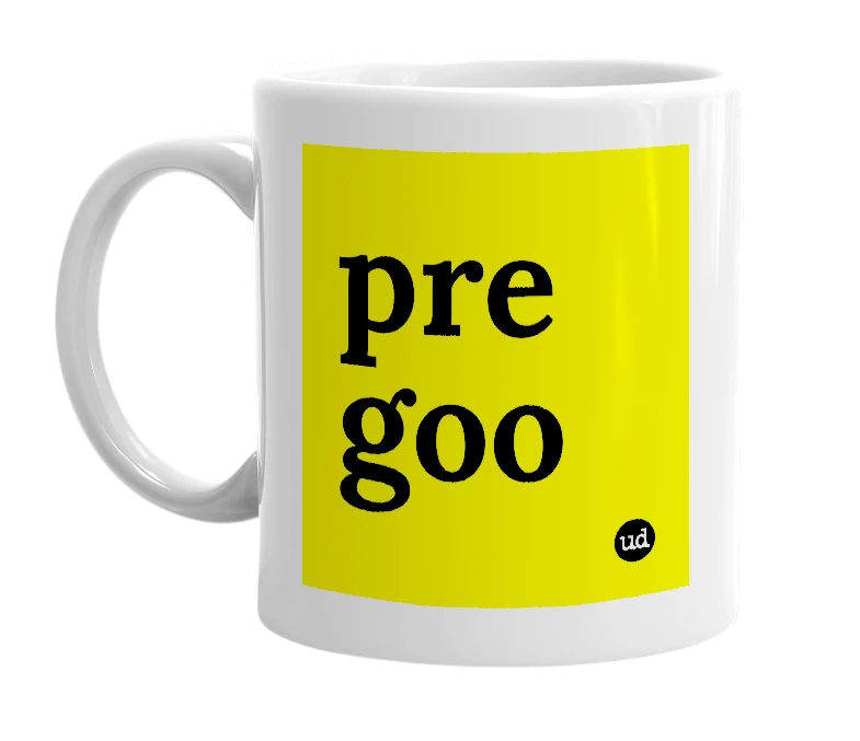 White mug with 'pre goo' in bold black letters