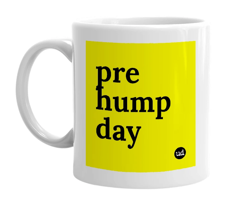 White mug with 'pre hump day' in bold black letters