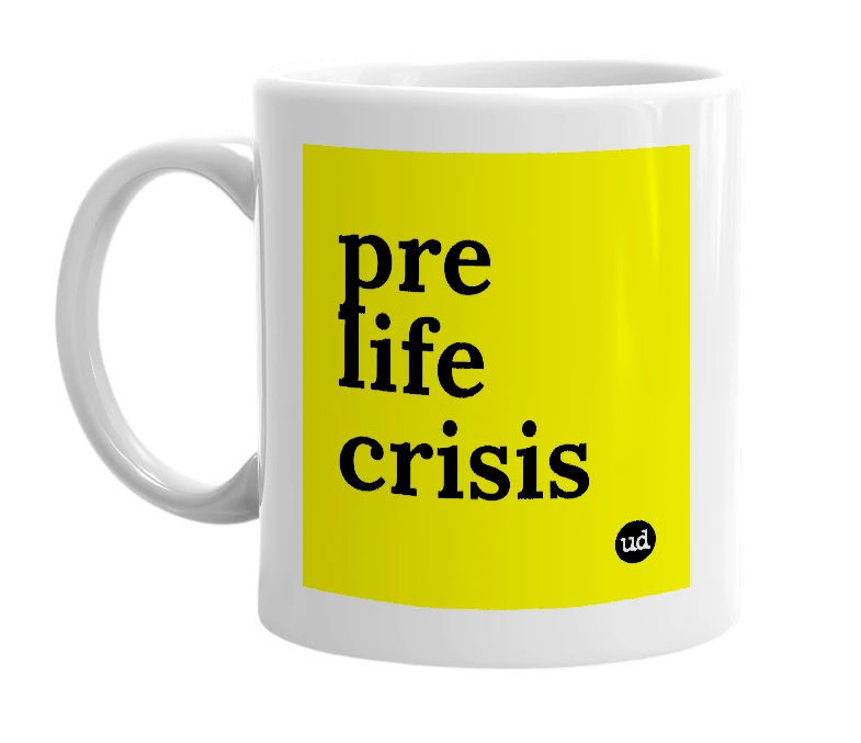 White mug with 'pre life crisis' in bold black letters