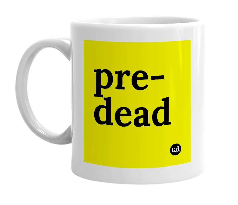 White mug with 'pre-dead' in bold black letters