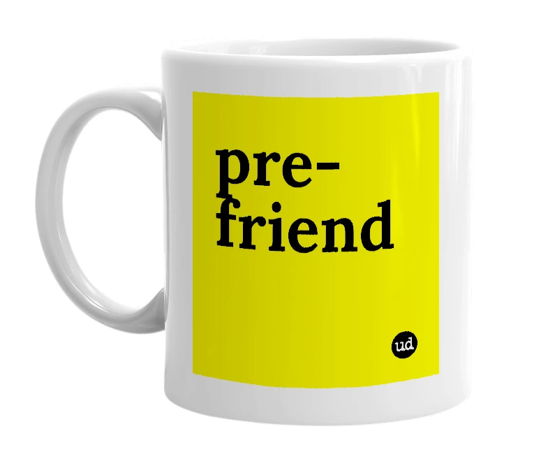 White mug with 'pre-friend' in bold black letters