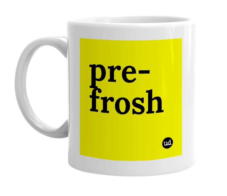 White mug with 'pre-frosh' in bold black letters