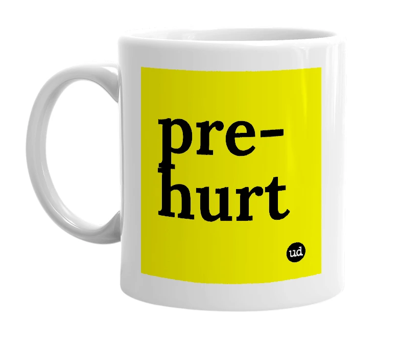 White mug with 'pre-hurt' in bold black letters