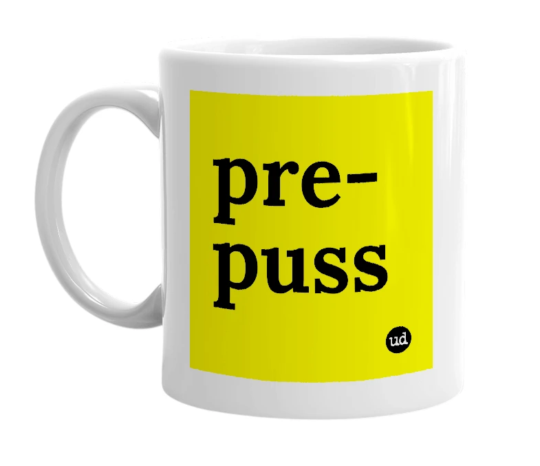 White mug with 'pre-puss' in bold black letters