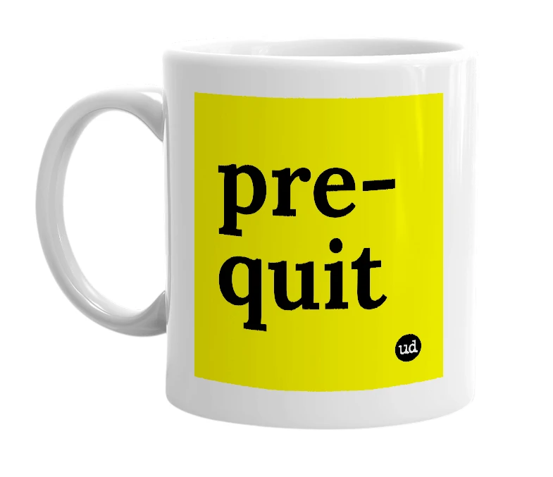 White mug with 'pre-quit' in bold black letters