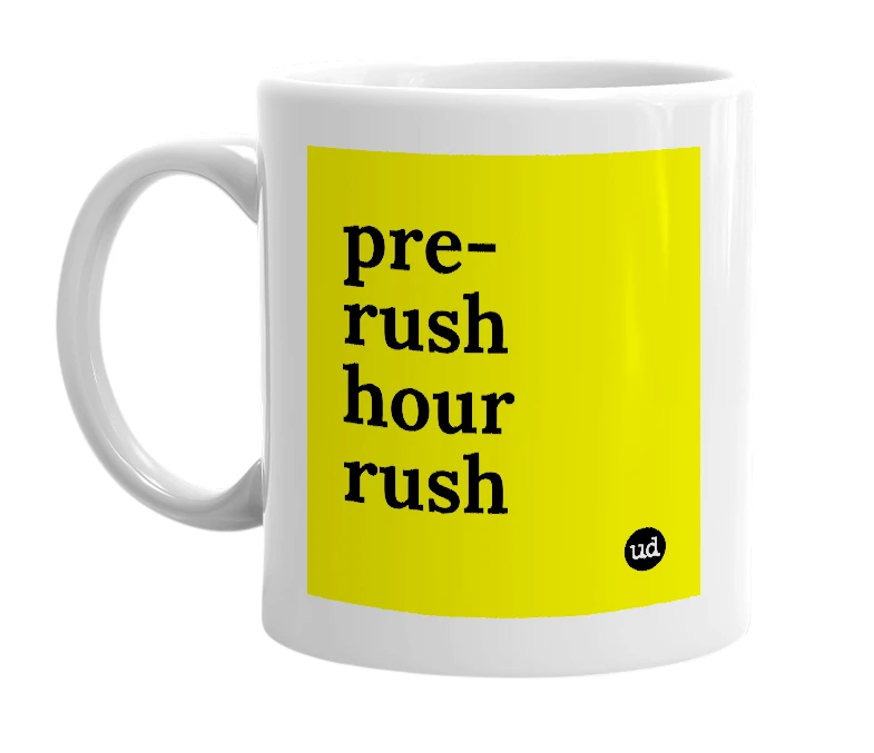 White mug with 'pre-rush hour rush' in bold black letters