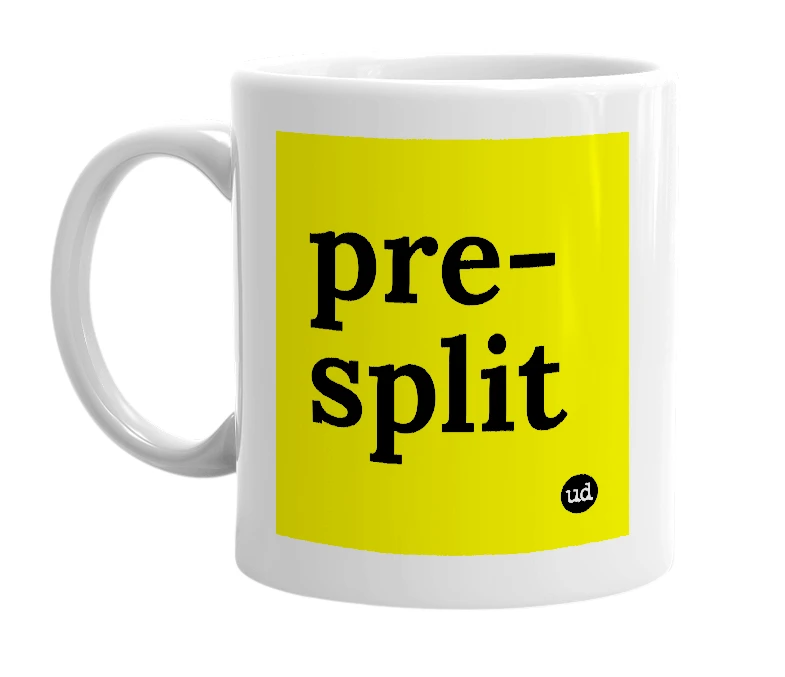 White mug with 'pre-split' in bold black letters