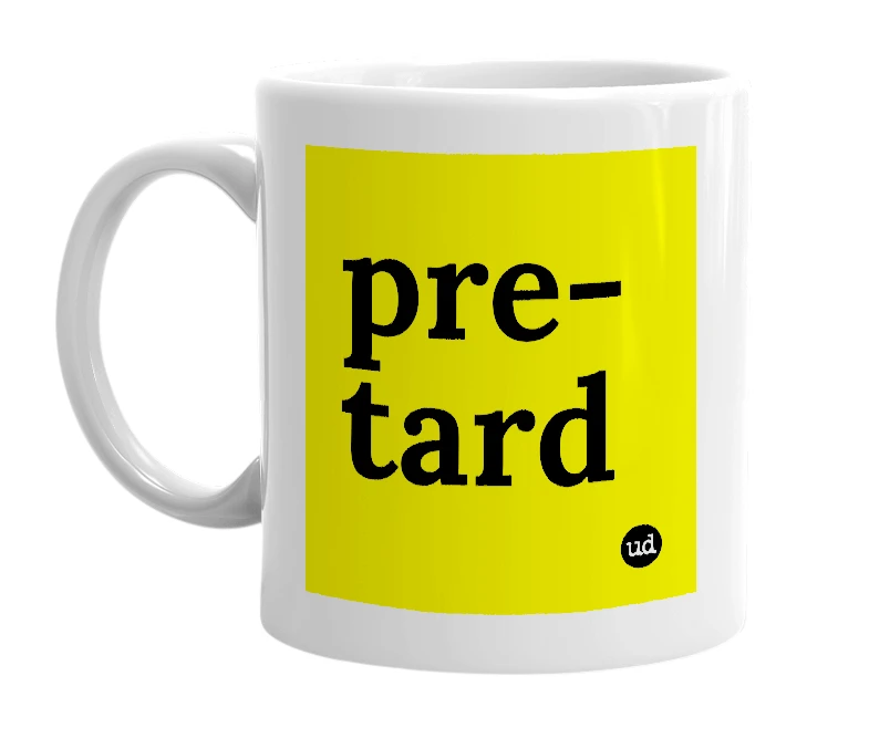White mug with 'pre-tard' in bold black letters