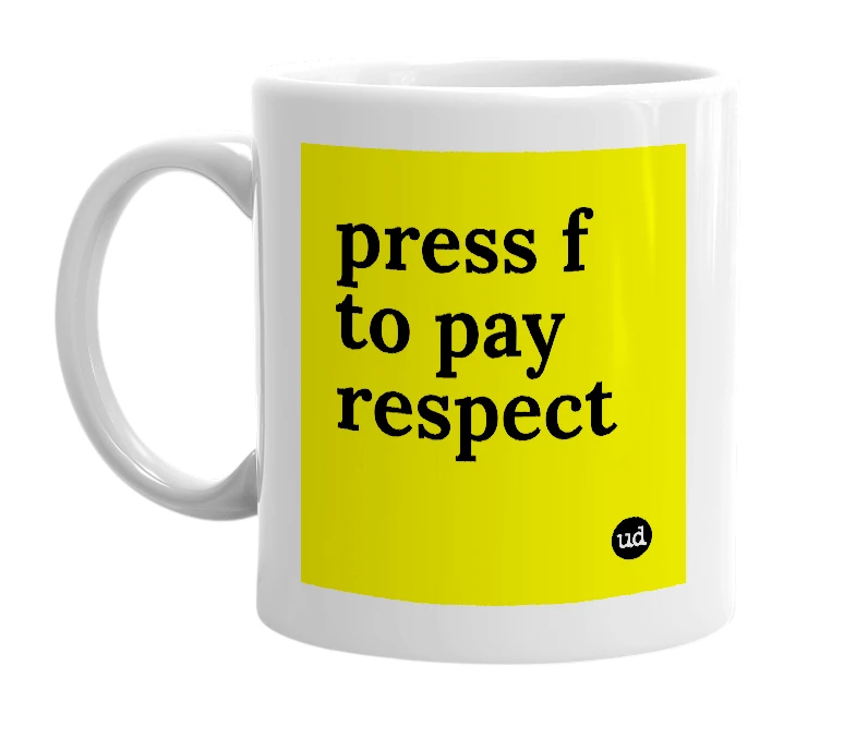 White mug with 'press f to pay respect' in bold black letters