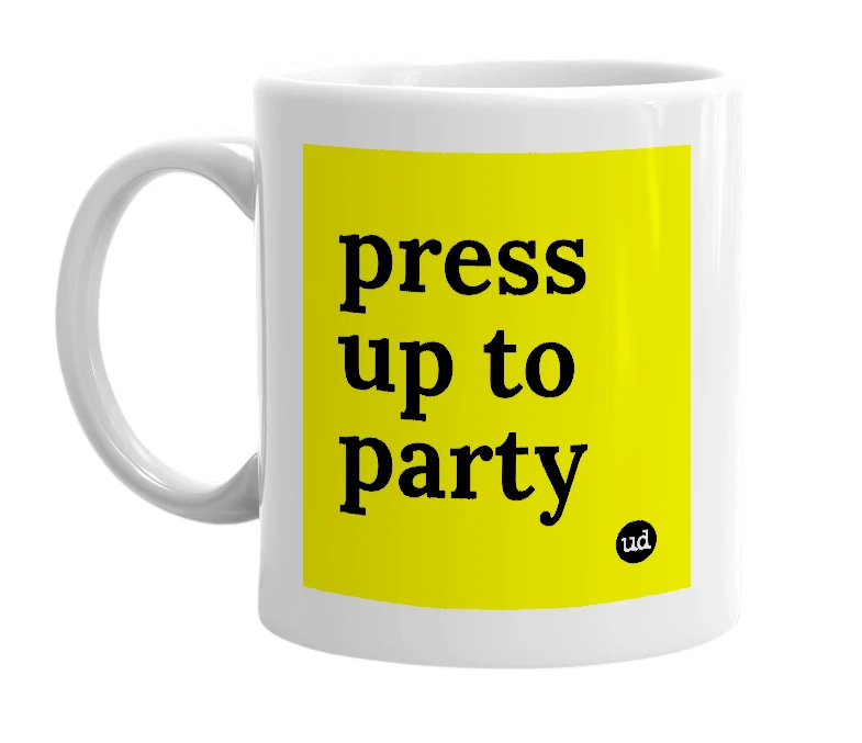 White mug with 'press up to party' in bold black letters