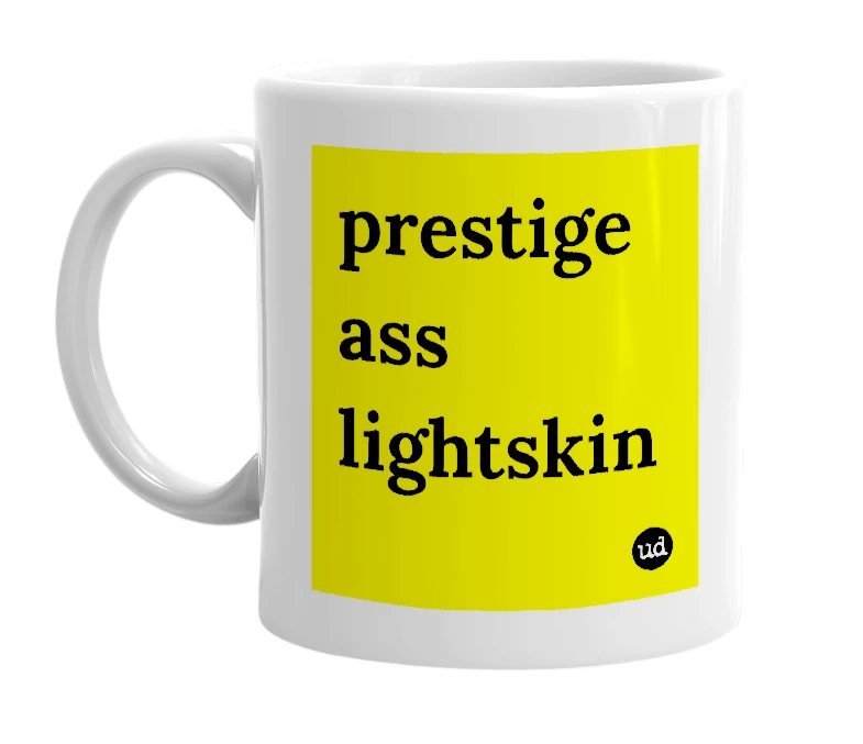 White mug with 'prestige ass lightskin' in bold black letters