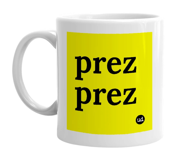 White mug with 'prez prez' in bold black letters