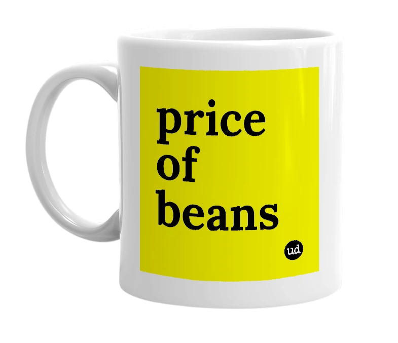 White mug with 'price of beans' in bold black letters