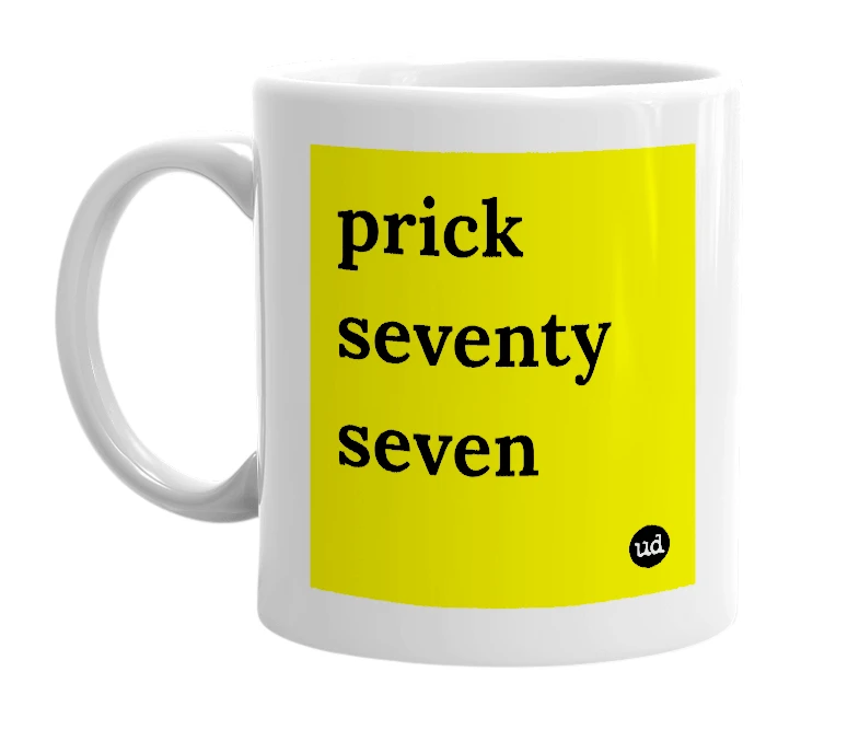 White mug with 'prick seventy seven' in bold black letters