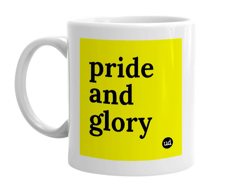 White mug with 'pride and glory' in bold black letters