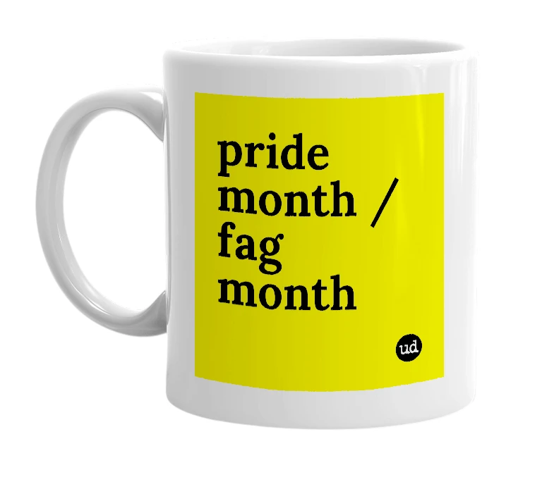 White mug with 'pride month / fag month' in bold black letters