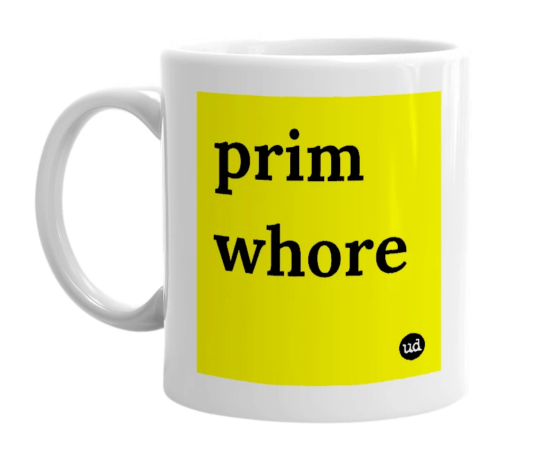 White mug with 'prim whore' in bold black letters