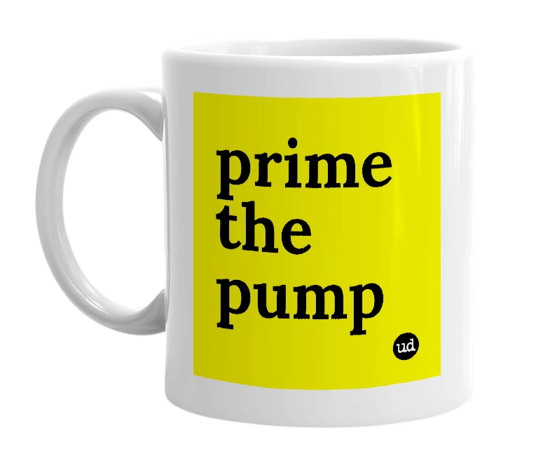 White mug with 'prime the pump' in bold black letters