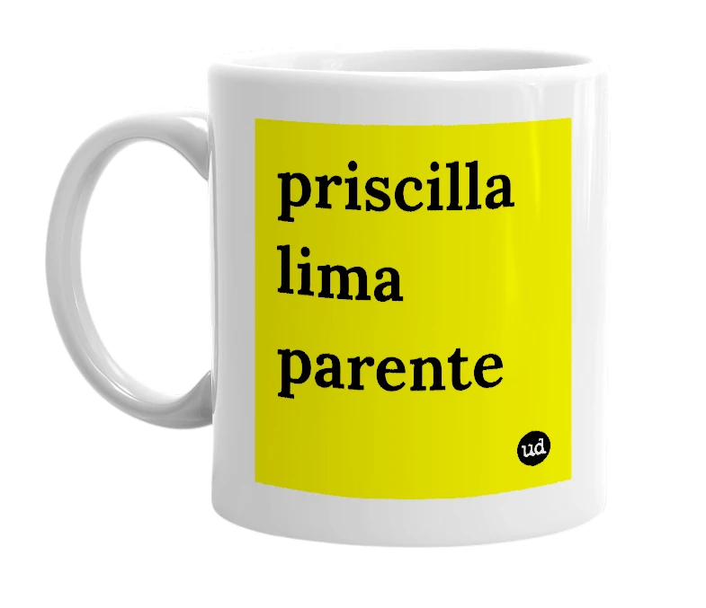 White mug with 'priscilla lima parente' in bold black letters