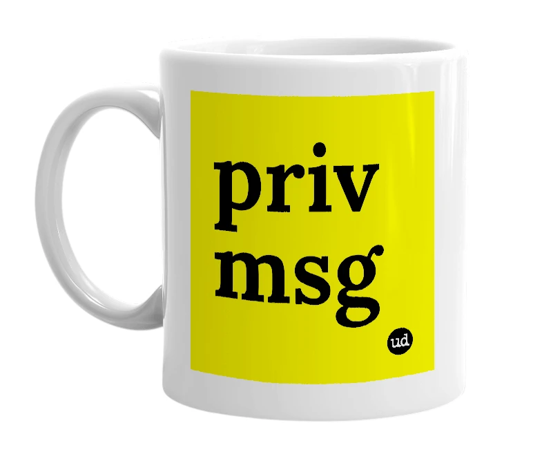 White mug with 'priv msg' in bold black letters
