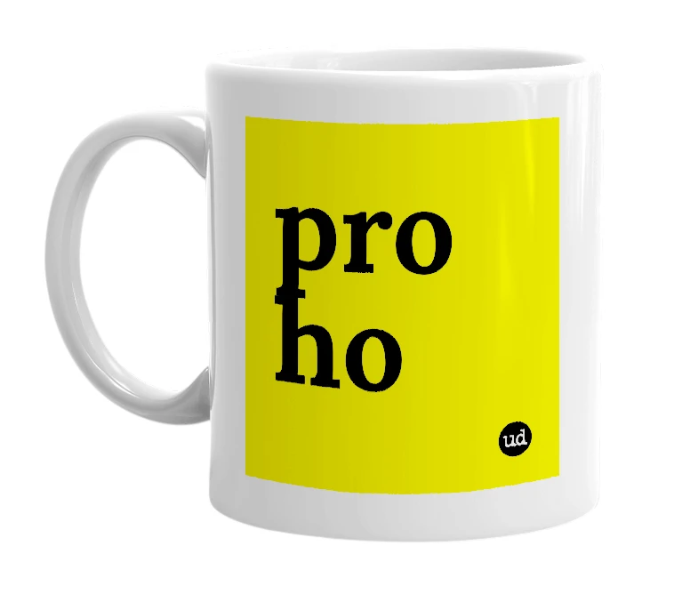 White mug with 'pro ho' in bold black letters