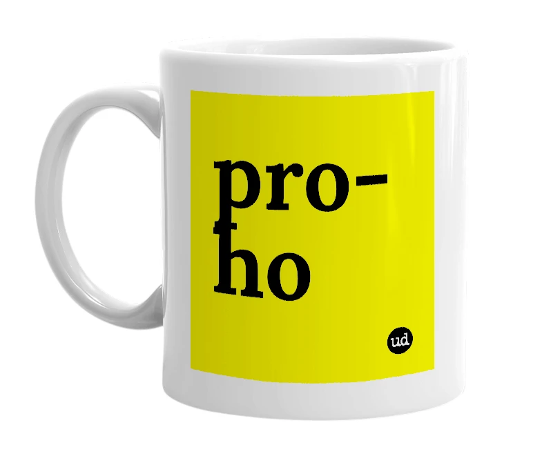 White mug with 'pro-ho' in bold black letters