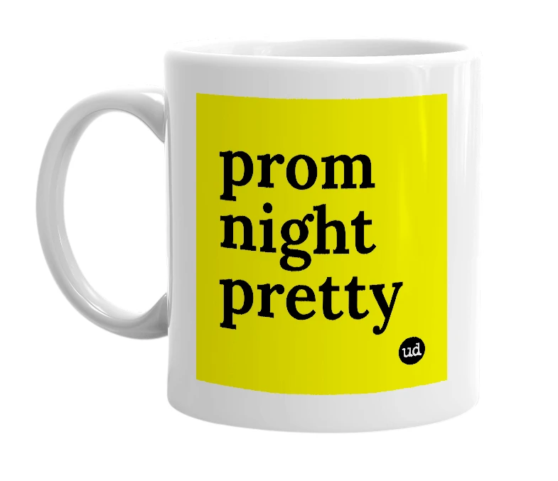 White mug with 'prom night pretty' in bold black letters