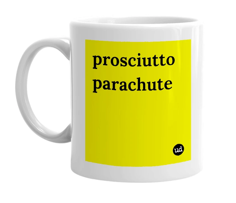 White mug with 'prosciutto parachute' in bold black letters
