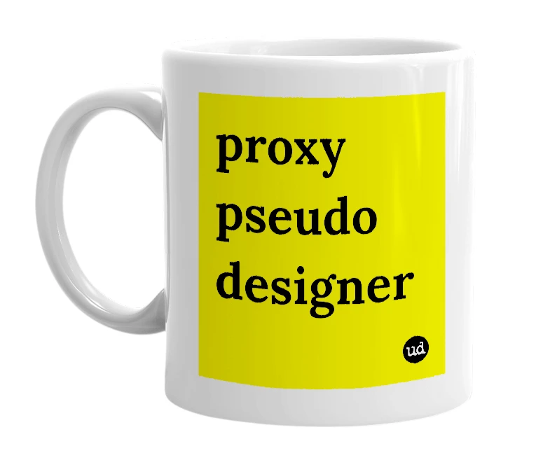White mug with 'proxy pseudo designer' in bold black letters