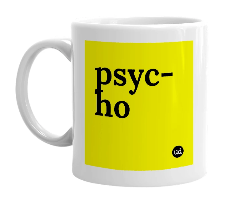 White mug with 'psyc-ho' in bold black letters