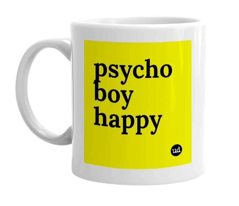 White mug with 'psycho boy happy' in bold black letters