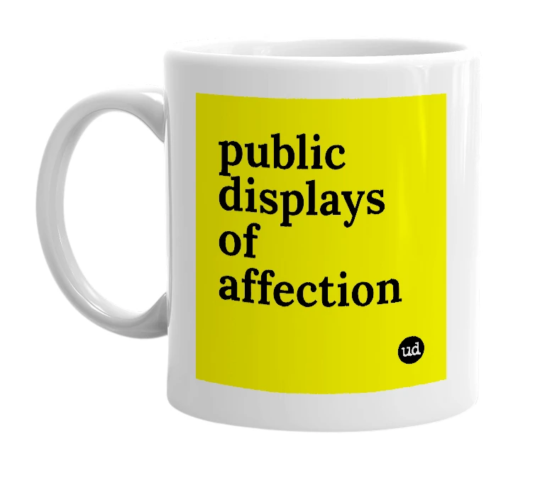 White mug with 'public displays of affection' in bold black letters