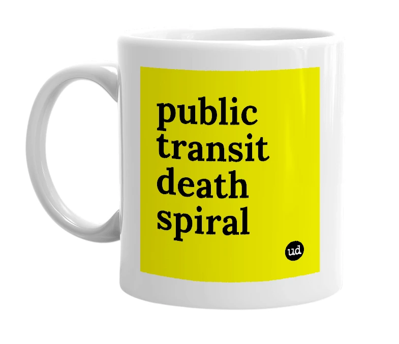 White mug with 'public transit death spiral' in bold black letters