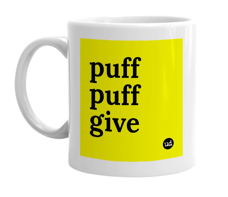 White mug with 'puff puff give' in bold black letters