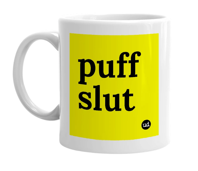 White mug with 'puff slut' in bold black letters