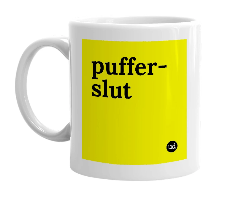 White mug with 'puffer-slut' in bold black letters