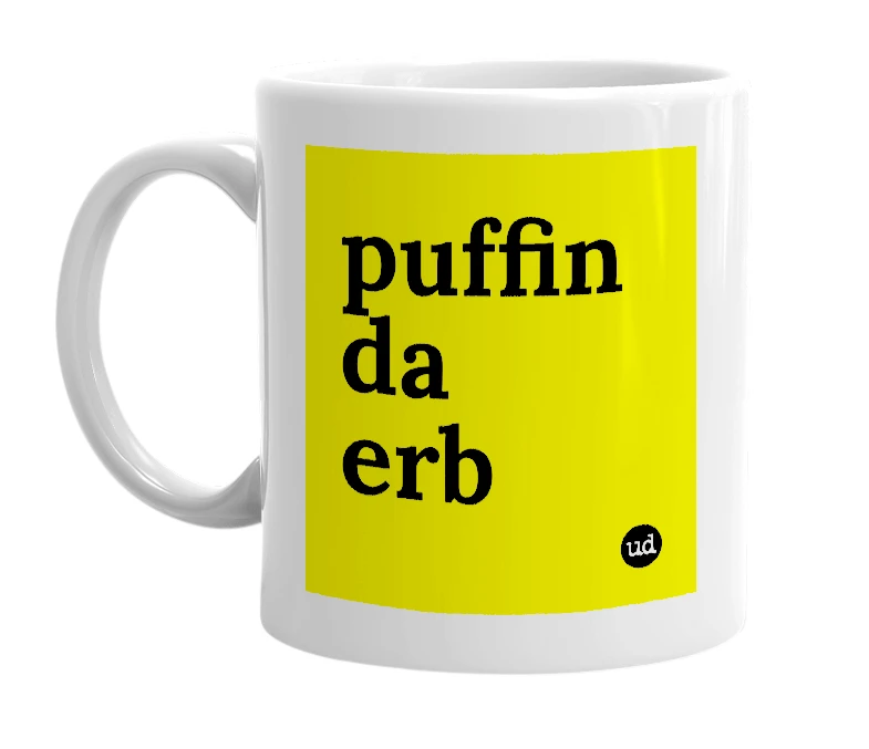 White mug with 'puffin da erb' in bold black letters