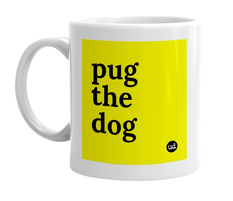 White mug with 'pug the dog' in bold black letters