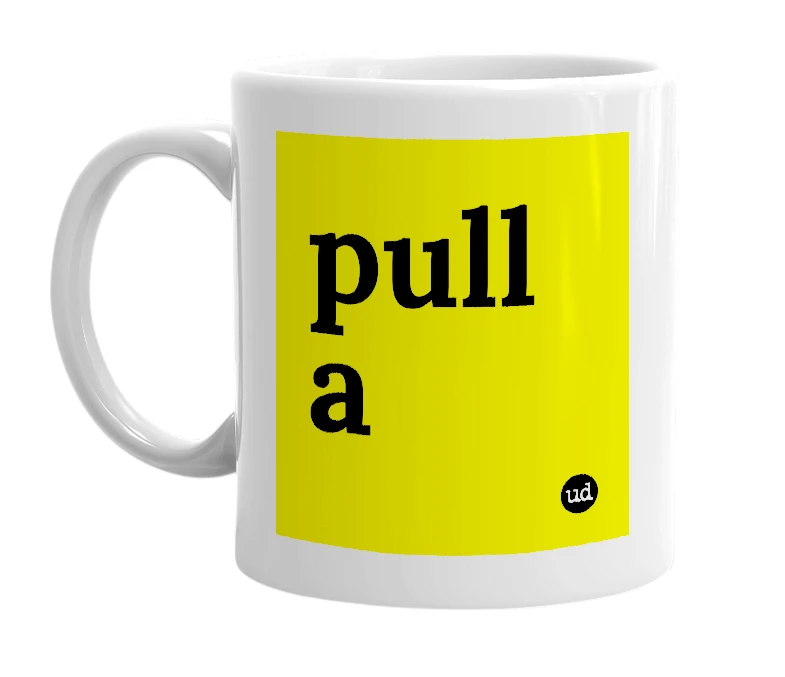 White mug with 'pull a' in bold black letters