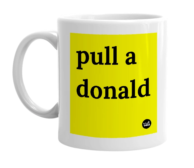 White mug with 'pull a donald' in bold black letters