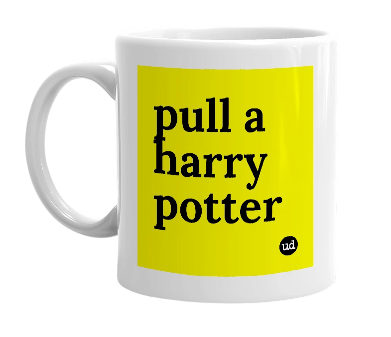 White mug with 'pull a harry potter' in bold black letters