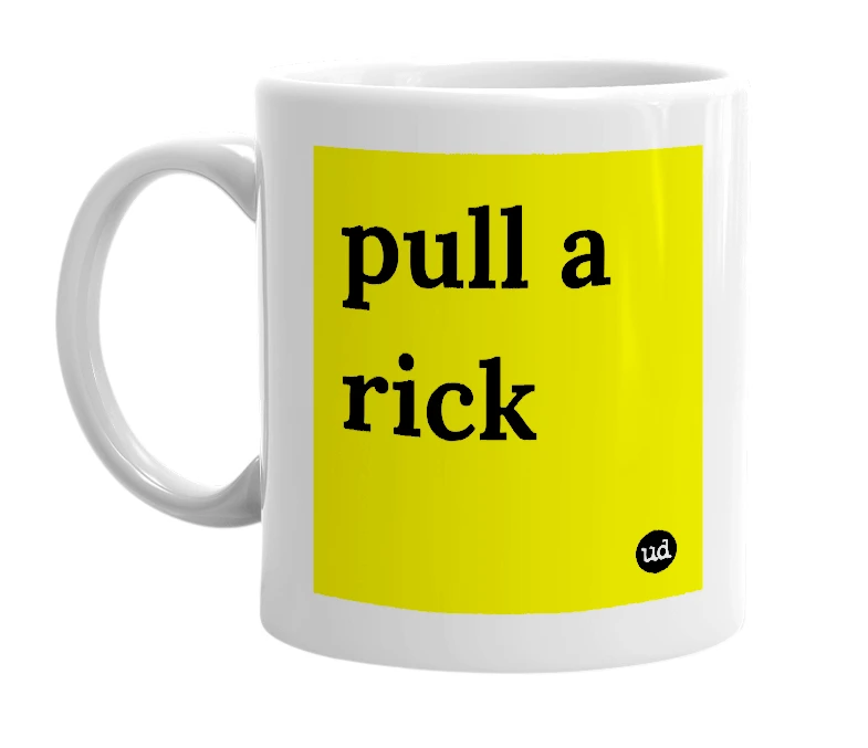 White mug with 'pull a rick' in bold black letters