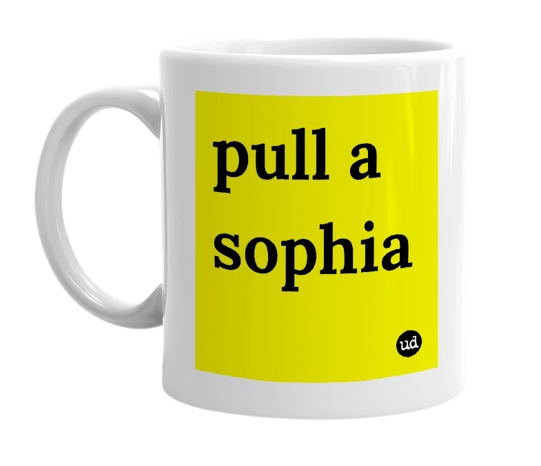 White mug with 'pull a sophia' in bold black letters