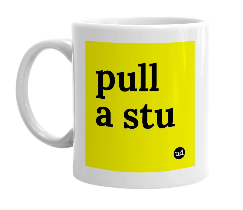 White mug with 'pull a stu' in bold black letters