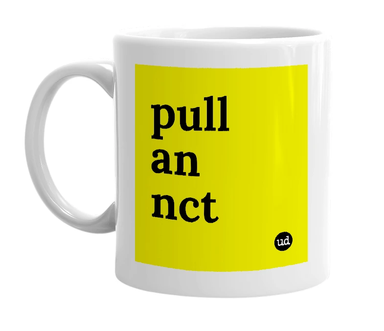 White mug with 'pull an nct' in bold black letters