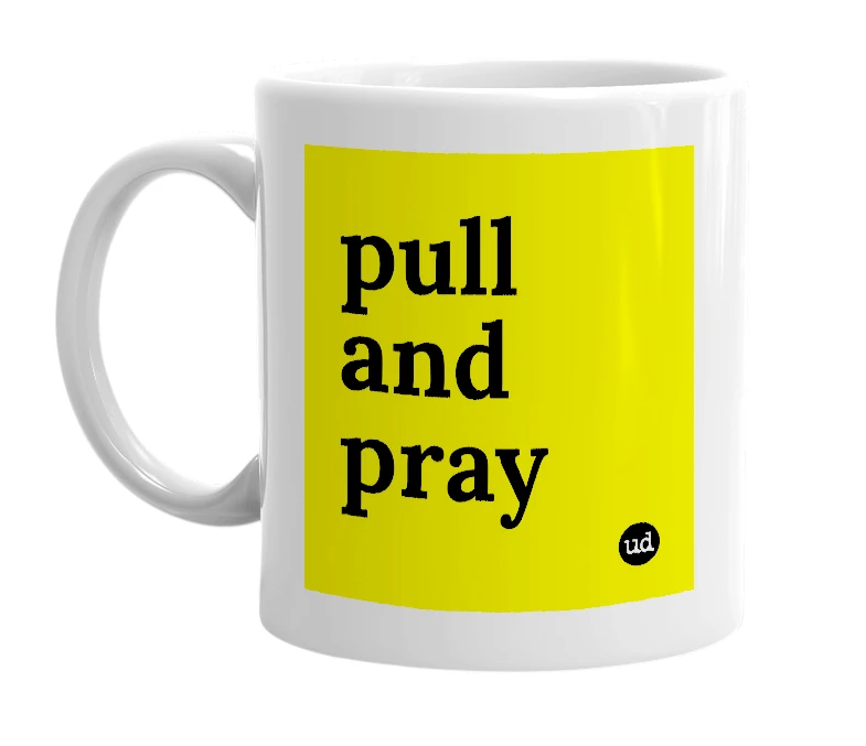 White mug with 'pull and pray' in bold black letters