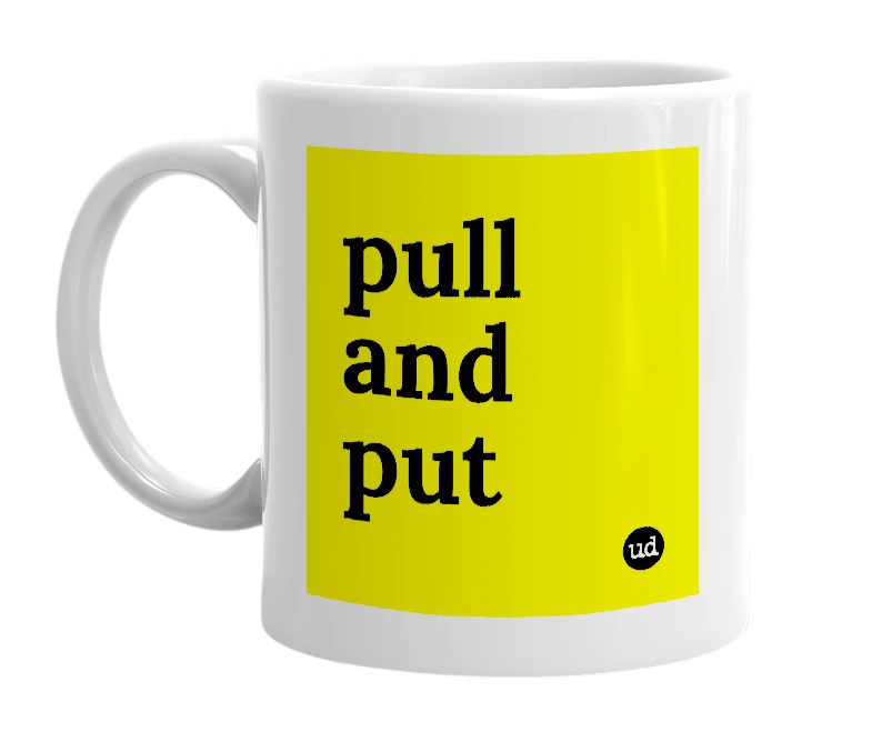 White mug with 'pull and put' in bold black letters