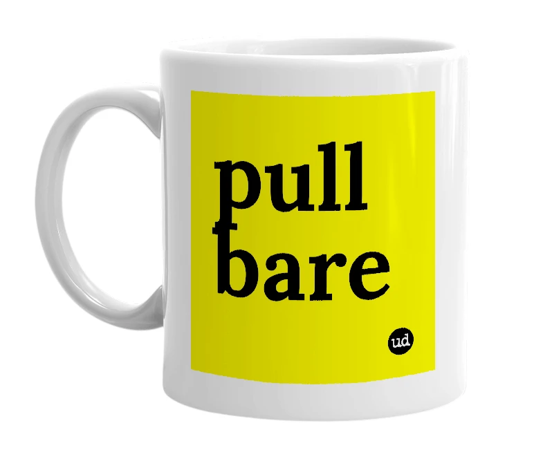 White mug with 'pull bare' in bold black letters