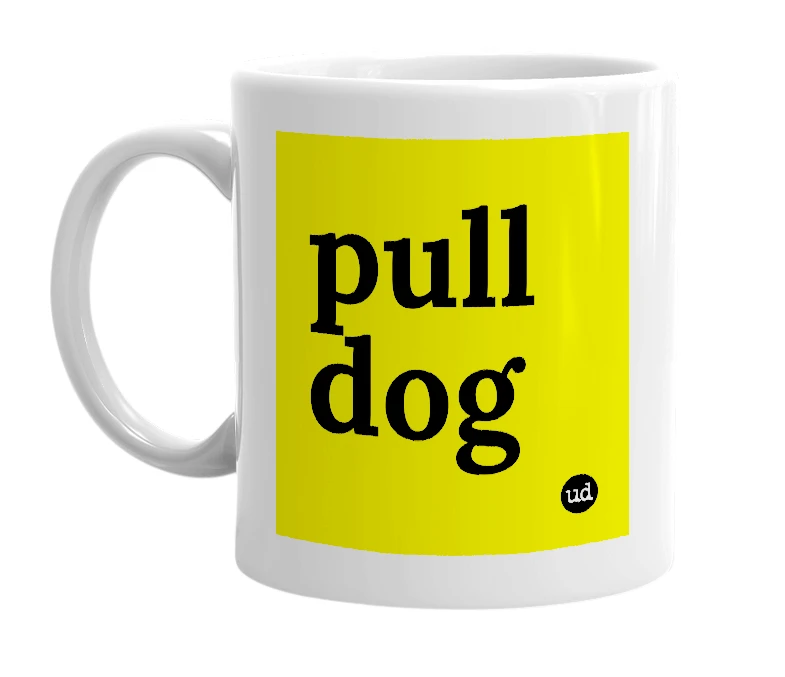 White mug with 'pull dog' in bold black letters