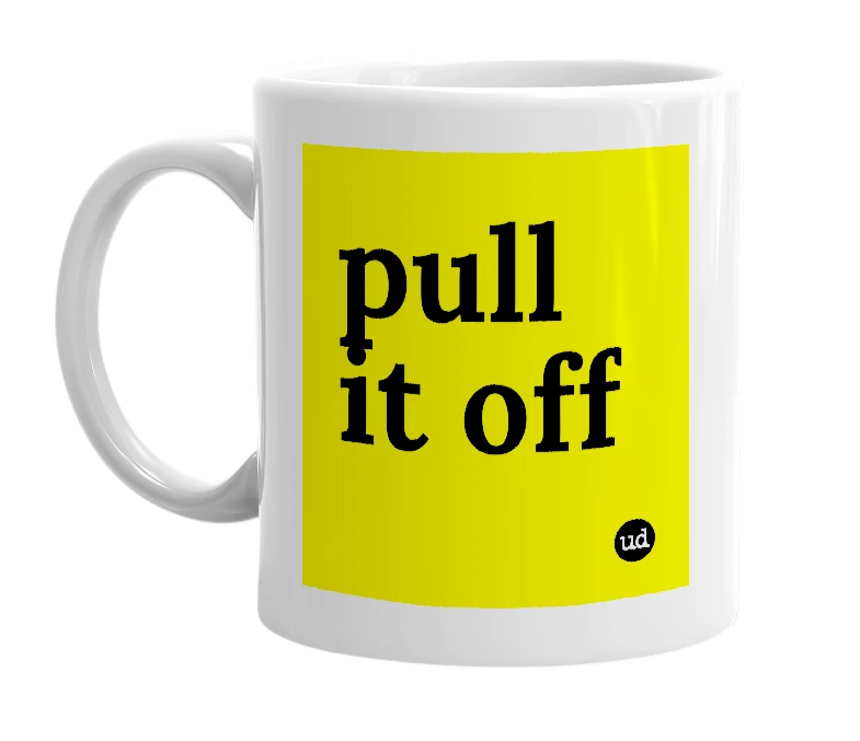 White mug with 'pull it off' in bold black letters